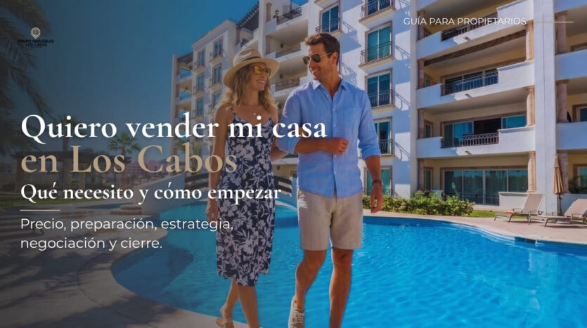 Quiero vender mi casa en Los Cabos qué necesito y cómo empezar