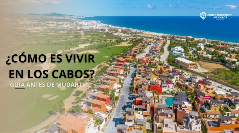 Vista de Los Cabos para guía sobre cómo es vivir y mudarse a la zona