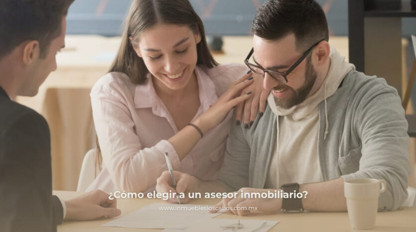 ¿Cómo elegir a un asesor inmobiliario - inmobiliaria grupo inmuebles los cabos real estate