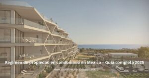 Régimen de propiedad en condominio en México – Guía completa 2025