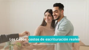 costos de cierre Los Cabos 2025 para compradores nacionales: guía con tabla y ejemplos