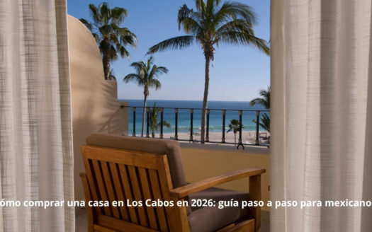 Cómo comprar una casa en Los Cabos en 2026: guía paso a paso para mexicanos