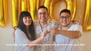 Cómo elegir un asesor inmobiliario confiable en Baja California Sur (guía 2026)