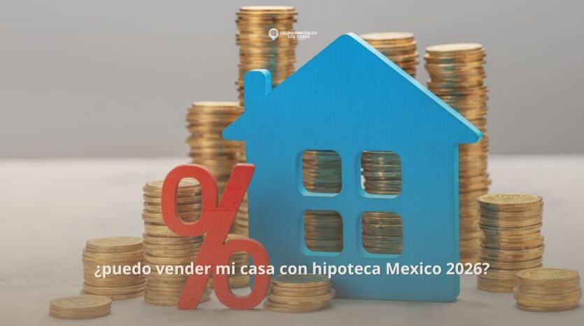 puedo vender mi casa con hipoteca Mexico 2026