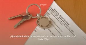 ¿Qué debe incluir un contrato de arrendamiento en México? Guía 2026