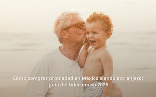 como comprar propiedad Mexico extranjero fideicomiso 2026
