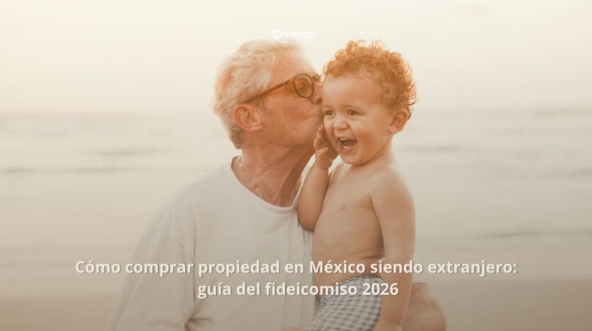 como comprar propiedad Mexico extranjero fideicomiso 2026