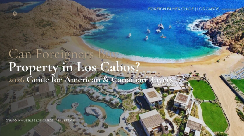 can foreigners buy property in Los Cabos Mexico 2026